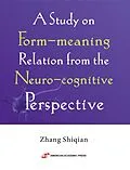 E-Book (epub) A Study on Form-meaning Relation from the Neuro-cognitive Perspective von Zhang Shiqian