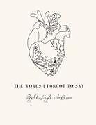 Kartonierter Einband The Words I Forgot to Say von Makayla Anderson