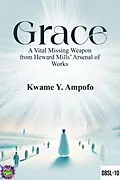 E-Book (epub) GRACE : A Vital Missing Weapon from Heward Mills' Arsenal of Works von Prince Karpos