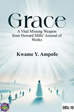E-Book (epub) GRACE : A Vital Missing Weapon from Heward Mills' Arsenal of Works von Prince Karpos