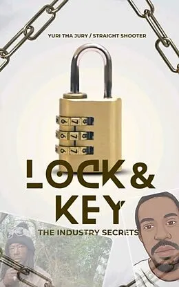 E-Book (epub) Lock &amp; Key: The industry secrets von YURI tha Jury, Straight-Shooter