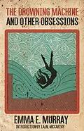 E-Book (epub) Drowning Machine and Other Obsessions von Emma E. Murray