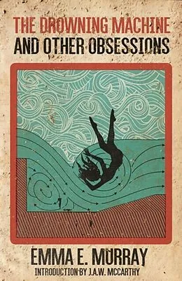 E-Book (epub) Drowning Machine and Other Obsessions von Emma E. Murray