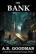 E-Book (epub) The Bank: A Wall Street Financial & Legal Thriller von A. B. Goodman