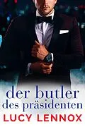E-Book (epub) Der Butler des Präsidenten von Lucy Lennox