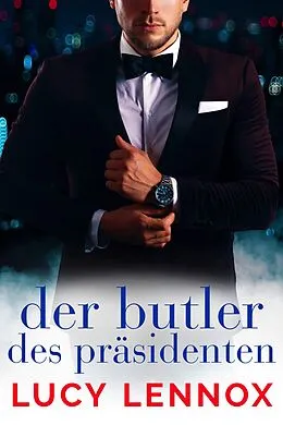 E-Book (epub) Der Butler des Präsidenten von Lucy Lennox