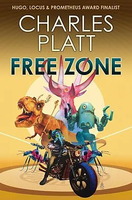 E-Book (epub) Free Zone: The Prometheus Award Finalist Novel von Charles Platt