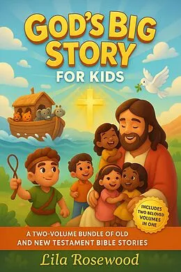 E-Book (epub) God's Big Story for Kids: A Two-Volume Bundle of Old and New Testament Bible Stories von Lila Rosewood