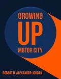 E-Book (epub) Growing Up Motor City von Robert D. Alexander-Jordan