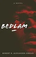 E-Book (epub) Bedlam von Robert D. Alexander-Jordan