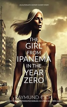 E-Book (epub) Girl from Ipanema in the Year Zero von Raymund Eich