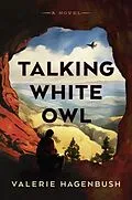 E-Book (epub) Talking White Owl von Valerie Hagenbush