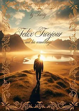 E-Book (epub) Felix Twojour and His Wanderings von Tsvety