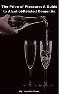 E-Book (epub) The Price of Pleasure: A Guide to Alcohol Related Dementia von Jennifer Grace