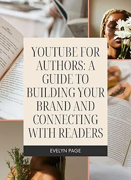 E-Book (epub) YouTube for Authors: A Guide to Building Your Brand and Connecting with Readers von Evelyn Page