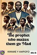 E-Book (epub) Prophet who Makes Them go Mad von Prince Karpos, Kwame Y Ampofo