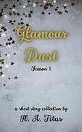 E-Book (epub) Glamour Dust: Season 1 von H. A. Titus