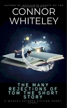 E-Book (epub) Many Rejections Of Tom The Short Story: A Whacky Science Fiction Short Story von Connor Whiteley