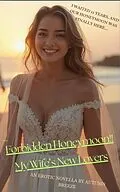 E-Book (epub) Forbidden Honeymoon!! My Wife's New Lovers von Autumn Breeze