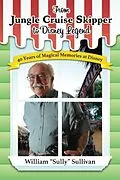 E-Book (epub) From Jungle Cruise Skipper to Disney Legend: 40 Years of Magical Memories at Disney (Disney Legends) von William "Sully" Sullivan