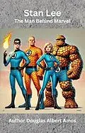 E-Book (epub) Stan Lee - The Man Behind Marvel von Douglas Albert Amos