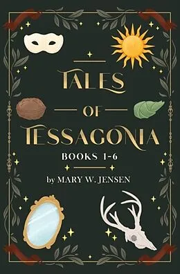 E-Book (epub) Tales of Tessagonia: Books 1-6 von Mary W. Jensen