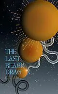 E-Book (epub) The Last Black Dragon von R. T. J. Tan