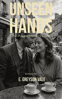 E-Book (epub) Unseen Hands: The Puppet Master's Game von E. Greyson Vale