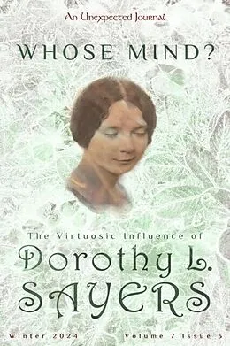 E-Book (epub) Whose Mind? The Virtuosic Influence of Dorothy Sayers von An Unexpected Journal, Abigail R. Brockmann, Kathryn Wehr