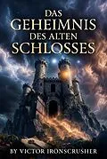 E-Book (epub) Das Geheimnis des alten Schlosses von Victor Ironcrusher