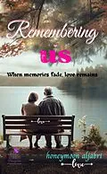 E-Book (epub) Remembering us: When Memories Fade, Love Remains von Honeymoon Aljabri