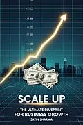 E-Book (epub) Scale Up: The Ultimate Blueprint for Business Growth von Jatin Sharma