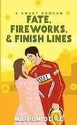 Kartonierter Einband Fate, Fireworks & Finish Lines von Marion de Ré