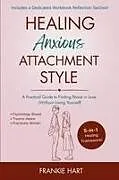 Kartonierter Einband Healing Anxious Attachment Style von Frankie Hart