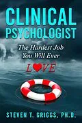 E-Book (epub) Clinical Psychologist The Hardest Job You Will Ever Love von Steven T. Griggs