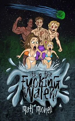 E-Book (epub) It's in the Fucking Water! von Matt Micheli