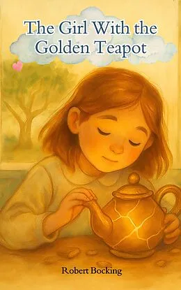 E-Book (epub) The Girl With The Golden Teapot von Robert Bocking