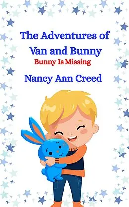 E-Book (epub) The Adventures of Van and Bunny: Bunny is Missing von Nancy Ann Creed