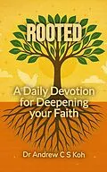 E-Book (epub) Rooted: A Daily Devotion to Deepen your Faith von Andrew C S Koh