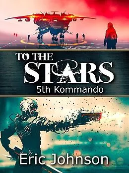 E-Book (epub) To The Stars (5th Kommando, #4) von Eric Johnson