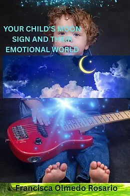 E-Book (epub) Your Child's Moon Sign: Navigating Their Emotional World von Francisca Olmedo