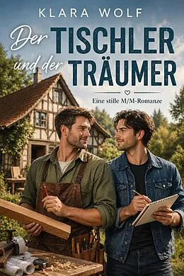 E-Book (epub) Der Tischler und der Träumer von Klara Wolf