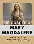 E-Book (epub) The Gospel of Mary Magdalene: An Easy Guide to Mary's Message for Today von CinderPress Publishing