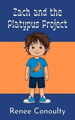 E-Book (epub) Zach and the Platypus Project von Renee Conoulty