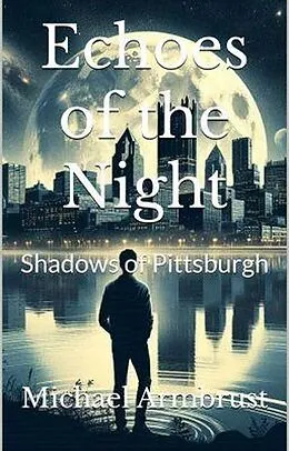 E-Book (epub) Echoes of the Night: Shadows of Pittsburgh von Michael Armbrust