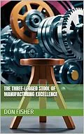 E-Book (epub) The Three-Legged Stool of Manufacturing Excellence von Don Fisher