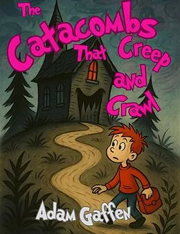 E-Book (epub) The Catacombs That Creep and Crawl von Adam Gaffen