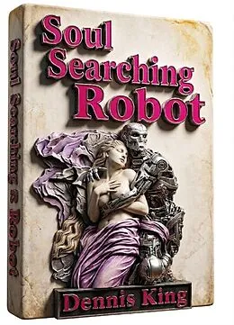 E-Book (epub) Soul Searching Robot von Dennis King