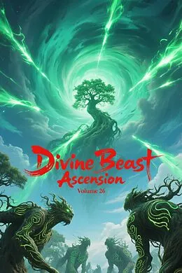 E-Book (epub) Divine Beast Ascension, Volume 26 von Zenithnovels
