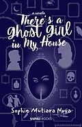 E-Book (epub) There's a Ghost Girl in my House von Sophie Mutiara Nova